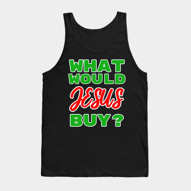 What Would Jesus Buy? Tank Top by BubbleMench
